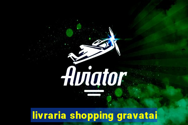 livraria shopping gravatai