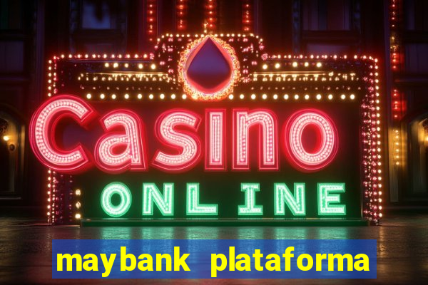 maybank plataforma de jogos