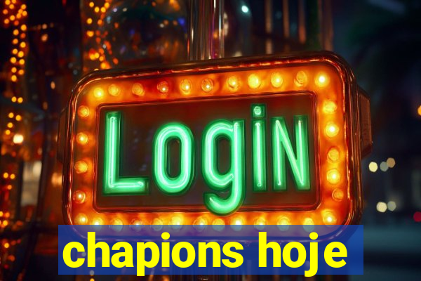 chapions hoje