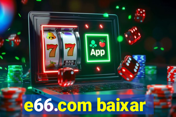 e66.com baixar