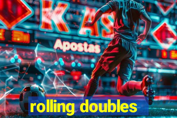 rolling doubles