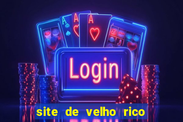 site de velho rico para ganhar pix