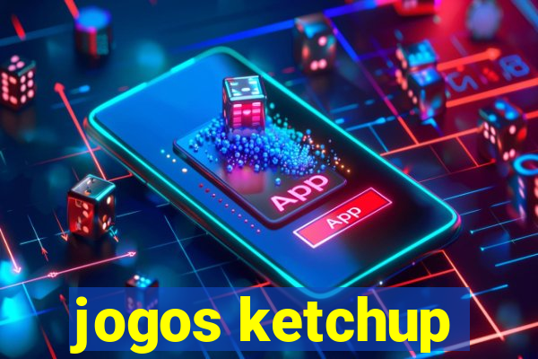 jogos ketchup