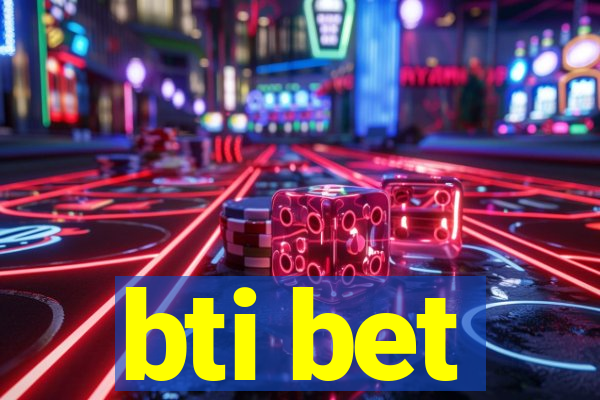 bti bet