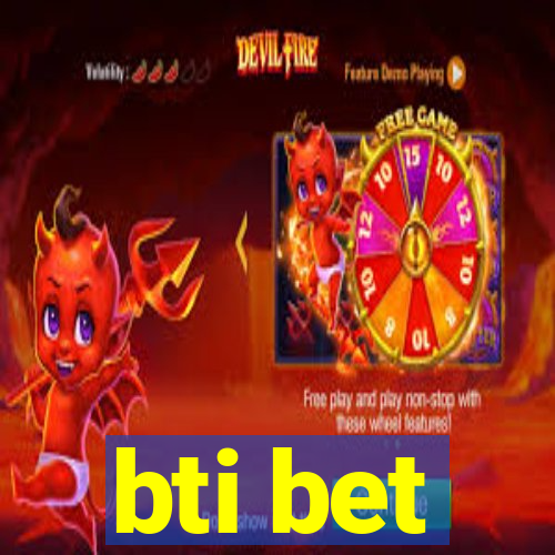 bti bet