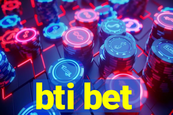 bti bet