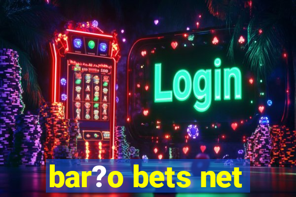 bar?o bets net