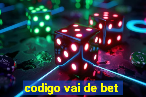 codigo vai de bet