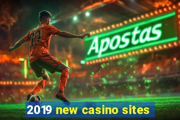 2019 new casino sites