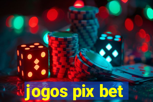 jogos pix bet