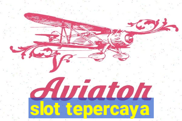 slot tepercaya