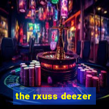 the rxuss deezer