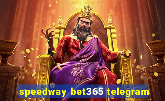 speedway bet365 telegram