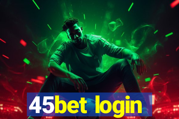 45bet login