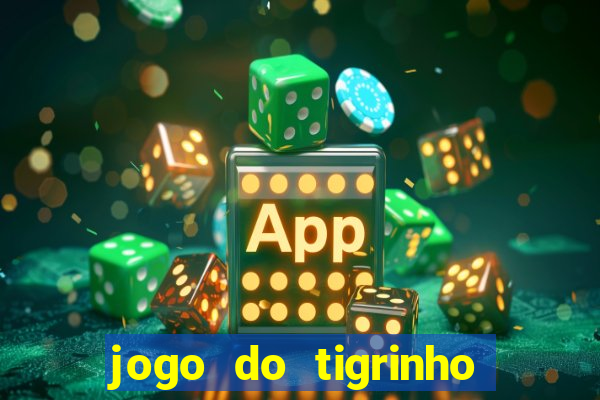 jogo do tigrinho ganha mesmo