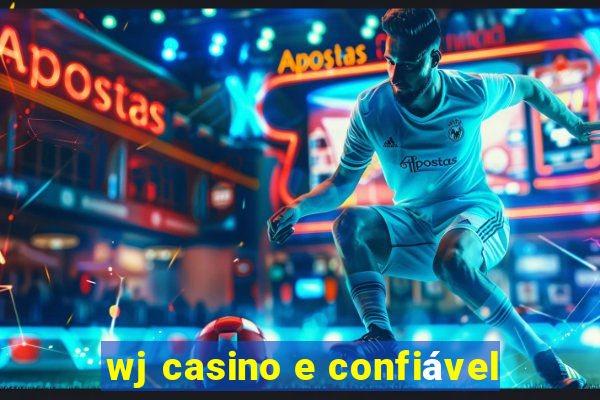 wj casino e confiável