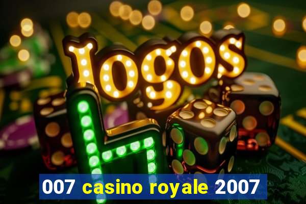 007 casino royale 2007