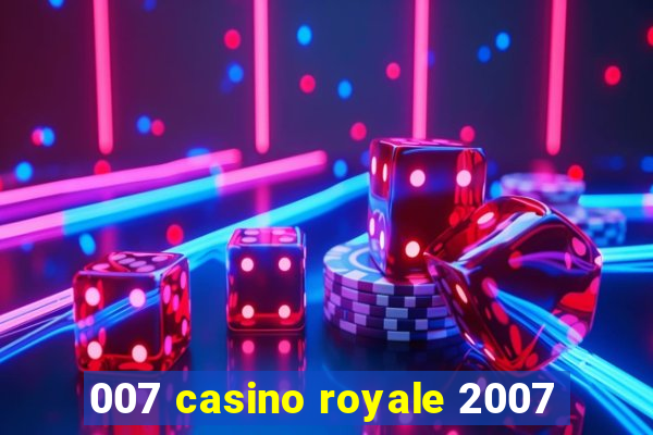 007 casino royale 2007