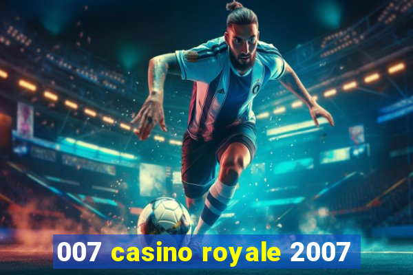 007 casino royale 2007