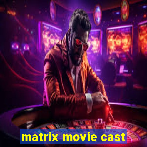 matrix movie cast