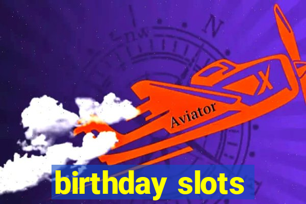 birthday slots