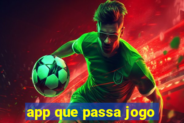 app que passa jogo