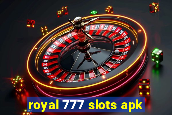 royal 777 slots apk