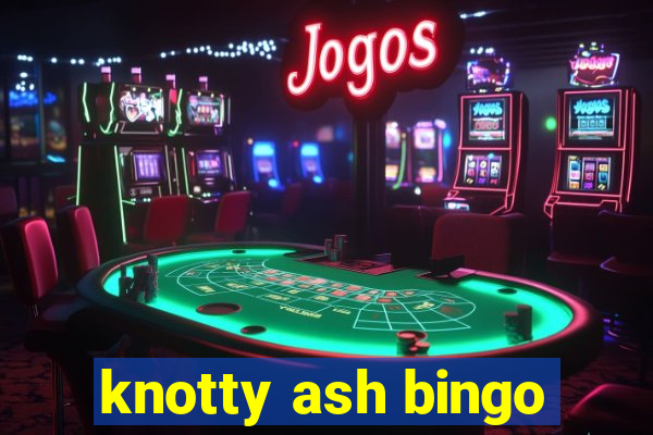 knotty ash bingo