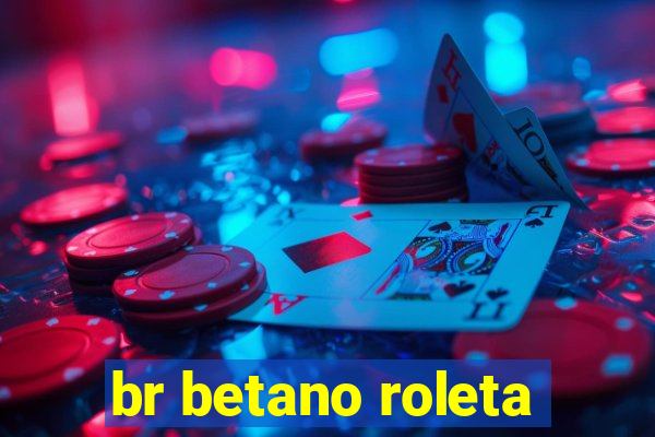 br betano roleta