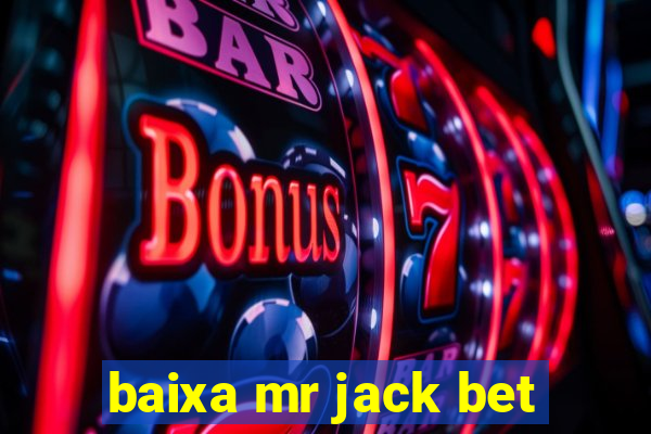 baixa mr jack bet