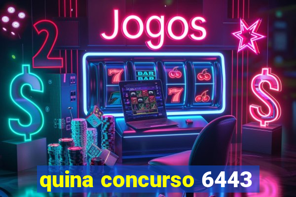 quina concurso 6443