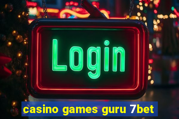 casino games guru 7bet