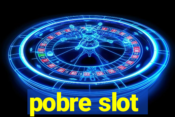 pobre slot