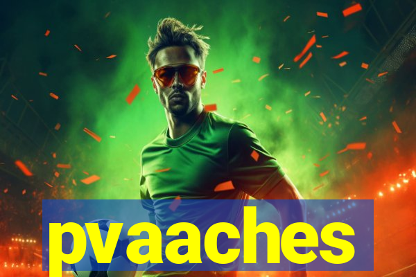 pvaaches