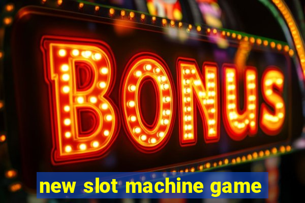 new slot machine game