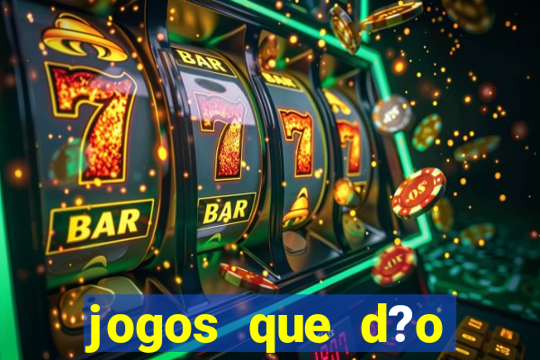 jogos que d?o dinheiro sem depositar