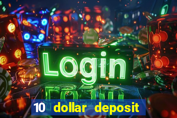 10 dollar deposit online casinos