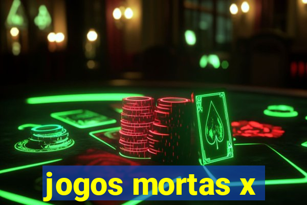 jogos mortas x