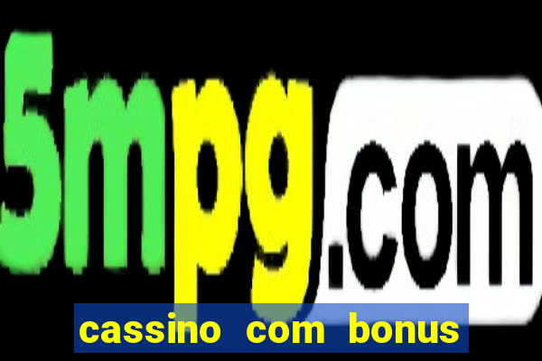 cassino com bonus de boas vindas