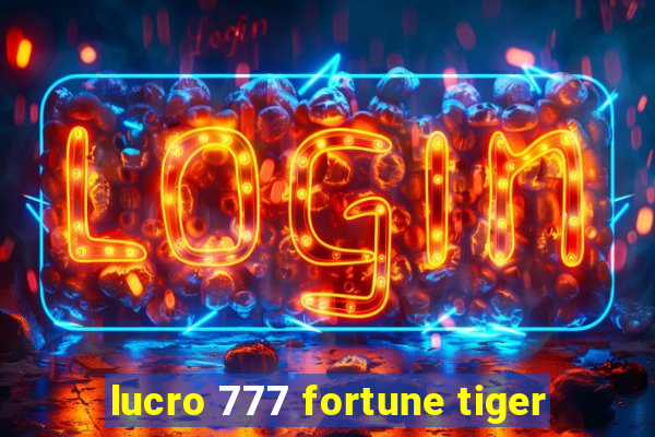 lucro 777 fortune tiger