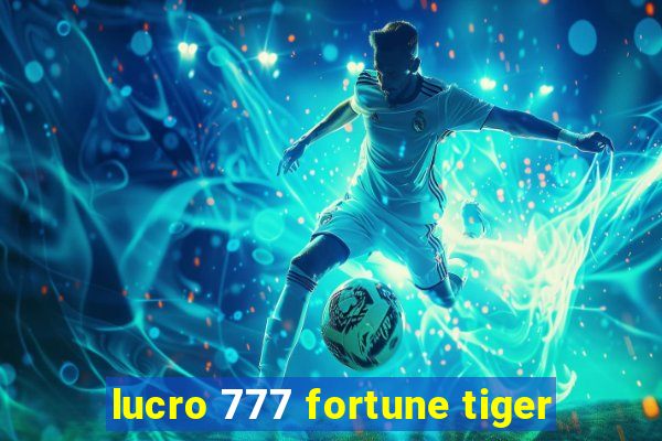 lucro 777 fortune tiger