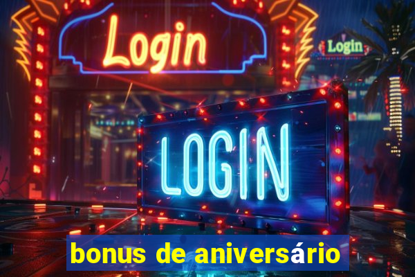 bonus de aniversário