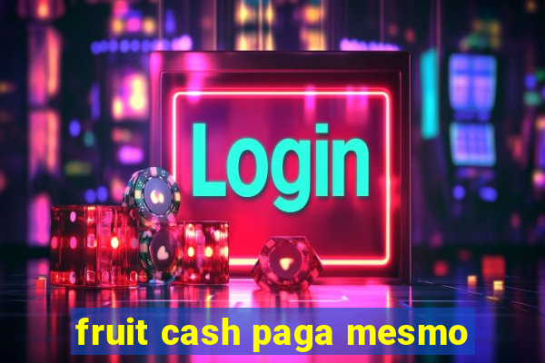 fruit cash paga mesmo