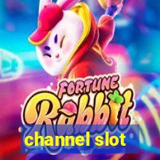 channel slot