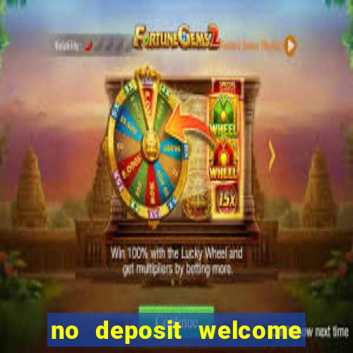 no deposit welcome bonus casinos