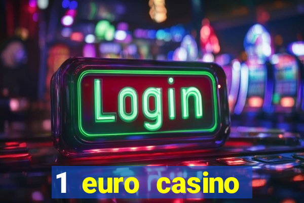 1 euro casino bonus10 euro casino