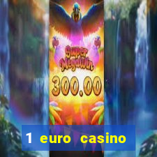 1 euro casino bonus10 euro casino