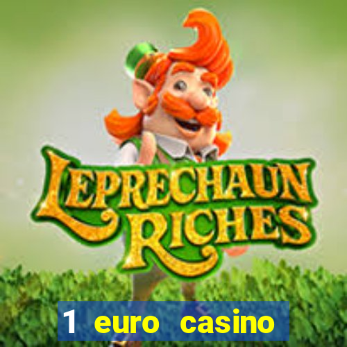 1 euro casino bonus10 euro casino