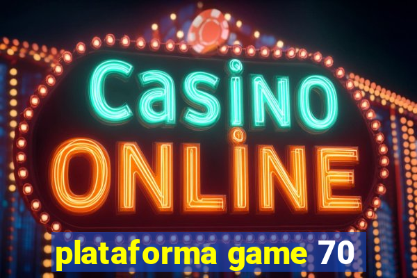 plataforma game 70