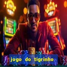 jogo do tigrinho da bet